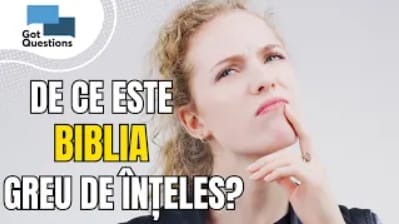 De ce este atât de greu să înțelegi Biblia?
